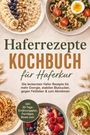 "Haferrezepte Kochbuch für Haferkur. Inkl. 30-Tage-Ernährungsplan. Verschiedene Hafergerichte in Schalen mit Obst und Nüssen."