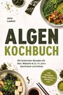 "ALGENGKOCHBUCH" mit Texten über Rezepte mit Nori und Wakame. Bunte Schüsseln mit Algensalat und Tofu links und rechts.
