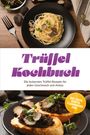 "Trüffel Kochbuch. Die leckersten Trüffel Rezepte für jeden Geschmack und Anlass. Inkl. Pasta, Risotto, Flammkuchen uvm." Oben Spaghetti mit Trüffeln, unten Brot mit Trüffelbelag.