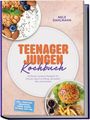 "TEENAGER JUNGEN Kochbuch" in orange und lila, zeigt Müsli, Jogurt, ein Burger mit Pommes. Autor: Nele Dahlmann.
