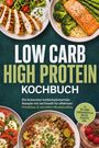 "Low Carb High Protein Kochbuch; Rezepte mit viel Eiweiß. Verschiedene gesunde Gerichte in bunten Schüsseln."