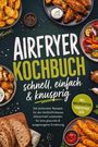 Text in großen Buchstaben: "AIRFRYER KOCHBUCH schnell, einfach & knusprig". Verschiedene Gerichte sind drumherum arrangiert.