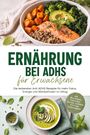 "ERNÄHRUNG BEI ADHS für Erwachsene." Oben Schüssel mit Lachs, unten grüne Suppe und Kürbiskerne, viel frisches Gemüse.