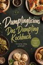 Titel: "Dumplinglicious - Das Dumpling Kochbuch". Untertitel: "Knusprig, saftig, gedämpft". Verschiedene Dumplings auf Tellern.