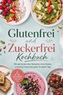 "Glutenfrei und Zuckerfrei Kochbuch" steht oben. Darunter sind leckere Speisen wie Salat, Brot, Joghurt und Dessert zu sehen.