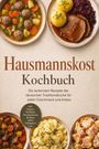 Titel: Hausmannskost Kochbuch. Untertitel: Rezepte der deutschen Traditionsküche. Oben Gerichte wie Fleisch, Klöße, Gemüse.