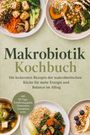 „Makrobiotik Kochbuch“: Leckere Rezepte für Energie und Balance. Enthält 30-Tage-Ernährungsplan. Oben Schalen mit bunten Gerichten.