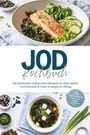 "JOD Kochbuch" - Rezepte für Schilddrüse und Energie. Teller mit Lachs, Spinat, Algen. Text über Ernährung.