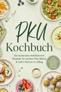 "PKU Kochbuch. Die leckersten eiweißarmen Rezepte für sichere Phe-Werte & mehr Genuss im Alltag." Verschiedene Gerichte.