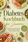 "Diabetes Kochbuch für Senioren" steht auf hellem Hintergrund. Drumherum sind gesunde Gerichte in Schüsseln dekoriert.