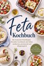 "Feta Kochbuch: Die leckersten Feta Rezepte für jeden Geschmack und Anlass, mediterran, proteinreich und alltagstauglich." Teller mit Feta.