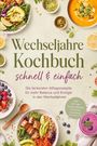„Wechseljahre Kochbuch: schnell & einfach“ steht in der Mitte. Umgeben von bunten, gesunden Speisen.