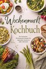 "Wochenmarkt Kochbuch. Die leckersten Wochenmarkt Rezepte für regionalen Genuss zu jeder Jahreszeit." Teller mit buntem Gemüse.