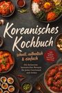 "Koreanisches Kochbuch: schnell, authentisch & einfach." Verschiedene koreanische Gerichte in Schalen, dekorativ angerichtet.