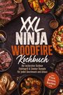XXL Ninja Woodfire Kochbuch: Outdoor Rezepte für Elektrogrill & Smoker. Fleisch, Pizza, Gemüse und mehr abgebildet.