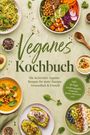Christina Grünwald: Veganes Kochbuch: Die leckersten veganen Rezepte für mehr Energie, Gesundheit & Umwelt - inkl. 30-Tage-Ernährungsplan, Frühstück, Broten, Aufstrichen uvm., Buch