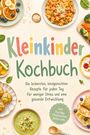 "Kleinkinder Kochbuch" in bunten Buchstaben. Verschiedene Gerichte wie Pfannkuchen, Pasta, Muffins, Suppe, Gemüse umrahmen den Text.