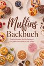 "Muffins Backbuch. Die leckersten Muffin Rezepte für jeden Geschmack und Anlass." Verschiedene Muffins auf einem Tisch.