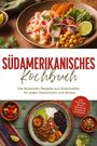 "Südamerikanisches Kochbuch" steht in roter Schrift. Darunter "Die leckersten Rezepte aus Südamerika für jeden Geschmack."