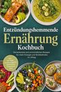 „Entzündungshemmende Ernährung Kochbuch“ steht auf grünem Hintergrund, umgeben von bunten, gesunden Gerichten.