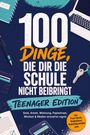 „100 Dinge, die dir die Schule nicht beibringt. Teenager Edition.“ Schulheft, Laptop, Stift, Schlüssel, Taschenrechner.