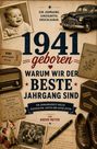 1941 geboren. Warum wir der beste Jahrgang sind. Ein Jahrgang. Einzigartig. Unschlagbar. Buch von Andre Meyer.