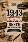 Text: „Ein Jahrgang. Einzigartig. Unschlagbar. 1943 geboren. Warum wir der beste Jahrgang sind.“  
Elemente: altes Auto, Foto von Baby und Buch, Koffer, Radio, Spielzeugpferd, Notizbuch, Stift.