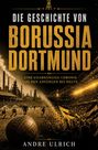 "Die Geschichte von Borussia Dortmund" in großen Buchstaben. Rechts Fans im Stadion, links historisches Fußballspiel.