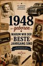 1948 geboren. Warum wir der beste Jahrgang sind. Ein Jahrgang. Einzigartig. Unschlagbar. Vintage-Fotos und Objekte.