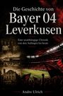 „Die Geschichte von Bayer 04 Leverkusen“ und „Andre Ulrich“ auf schwarzem Hintergrund mit Stadion und historischen Szenen.