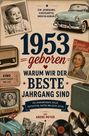 "1953 geboren. Warum wir der beste Jahrgang sind." Zeigt Retro-Objekte: Babyfoto, Auto, Zeitschrift, Radio, TV, Spielzeugauto.