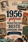 "1956 geboren. Warum wir der beste Jahrgang sind." Ein Retro-Cover mit Fotos, Auto, Radio und Zeitschrift.