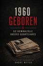 "1960 Geboren. Die Kriminalfälle unseres Geburtsjahres. Ein True-Crime-Jahrgangsbuch von Andre Meyer." Zeitungsstapel.