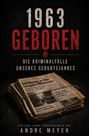 "1963 Geboren. Die Kriminalfälle unseres Geburtsjahres." Alte Zeitungen mit Schlagzeilen über Entführungen und Überfälle.