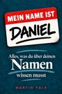 „Mein Name ist Daniel. Alles, was du über deinen Namen wissen musst. Martin Falk.” Roter Schriftzug auf weißem Etikett.