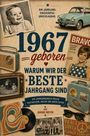 "Ein Jahrgang. Einzigartig. Unschlagbar. 1967 geboren. Warum wir der beste Jahrgang sind." Bilder von Retro-Objekten.