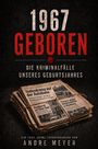 Titel: "1967 Geboren", "Die Kriminalfälle unseres Geburtsjahres." Zeitungen mit Verbrechen, von Andre Meyer.