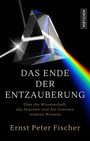„Das Ende der Entzauberung“ von Ernst Peter Fischer. Ein Prisma bricht Licht in Regenbogenfarben.