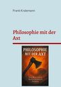 Frank Kralemann: Philosophie mit der Axt, Buch