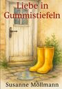 "Liebe in Gummistiefeln", Susanne Möllmann. Illustration: Gelbe Stiefel vor alter Holztür, Pflanzen daneben.