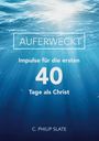 "Auferweckt, Impulse für die ersten 40 Tage als Christ, C. Philip Slate" auf blauem Unterwasserhintergrund mit Lichtstrahlen.