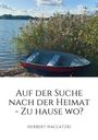 Text: "Auf der Suche nach der Heimat - Zu Hause wo?" und "Herbert Naglatzki". Ein kleines Boot am Ufer eines Sees, umgeben von Schilf.