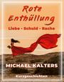 "Rote Enthüllung. Liebe. Schuld. Rache. Michael Kalters. Kurzgeschichten." Frau im roten Kleid an Küste bei Sonnenuntergang.