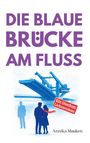 Annika Maaken: Die Blaue Brücke am Fluss, Buch