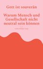 Lothar-Rüdiger Lütge: Gott ist souverän - Warum Mensch und Gesellschaft nicht neutral sein können, Buch