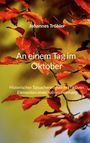 Text: "Johannes Tröhler. An einem Tag im Oktober. Historischer Tatsachenroman mit fiktiven Elementen eines Kriminalromans."  
Hintergrund: Herbstlaub in leuchtenden Rot- und Orangetönen.