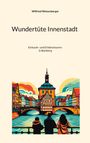 Wilfried Weisenberger: Wundertüte Innenstadt, Buch