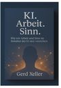 "KI. Arbeit. Sinn. Wie wir Arbeit und Sinn im Zeitalter der KI neu verstehen. Gerd Xeller." Silhouette mit Lichtpunkten.