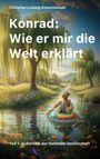 Christian Ludwig Konschewski: Konrad: Wie er mir die Welt erklärt, Buch