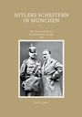 Robert J. Huber: Hitlers Scheitern in München, Buch